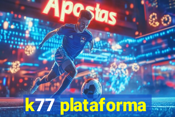 k77 plataforma